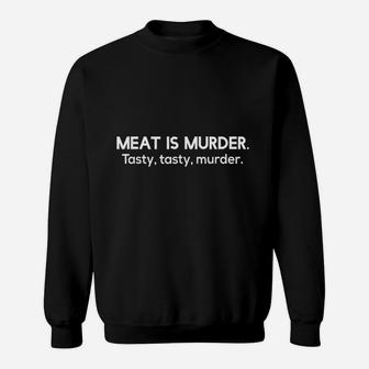 Meat Is Murder Tasty Tasty Murder Sweatshirt - Thegiftio