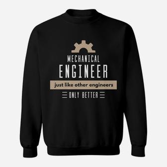 Mechanical Engineers Better Than Others Funny Occupation Job Sweatshirt | Crazezy AU
