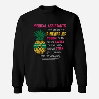 Medical Assistants Are Like Pineapples Sweatshirt - Thegiftio
