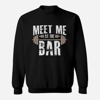 Meet Me At The Bar Workout For Gym Sweatshirt | Crazezy