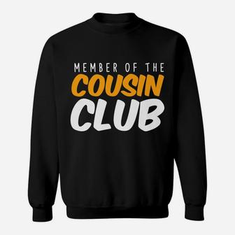 Member Of The Cousin Club Sisters Brothers Relatives Family Sweatshirt | Crazezy UK