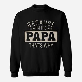 Mens Because I'm The Papa That's Why Christmas Or Father's Day Sweatshirt | Crazezy DE