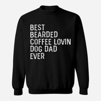 Mens Best Bearded Coffee Lovin Dog Dad Pet Lover Owner Sweatshirt | Crazezy DE