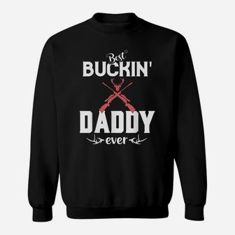 Mens Best Buckin' Daddy Ever Shirt Deer Hunter Gifts Fathers Day Sweatshirt | Crazezy DE