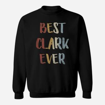 Mens Best Clark Ever Retro Vintage First Name Gift Sweatshirt | Crazezy