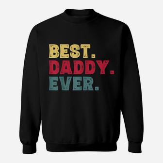Mens Best Daddy Ever Shirt, Funny Father Gifts For Dad Sweatshirt | Crazezy DE