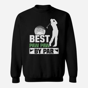 Mens Best Paw Paw By Par Golf Grandpa Mens Fathers Day Gift Sweatshirt | Crazezy