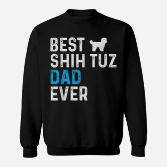 Mens Best Shih Tuz Dad Ever Dog Dad Pet Owner Shih Tuz Daddy Sweatshirt | Crazezy
