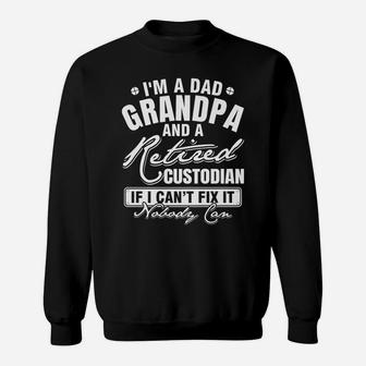Mens Dad Grandpa And A Retired Custodian Funny Xmasfather's Day Sweatshirt | Crazezy