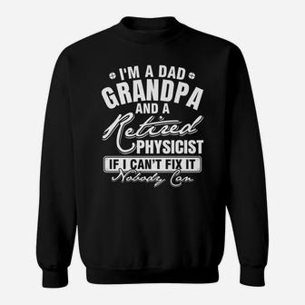 Mens Dad Grandpa And A Retired Physicist Funny Xmasfather's Day Sweatshirt | Crazezy