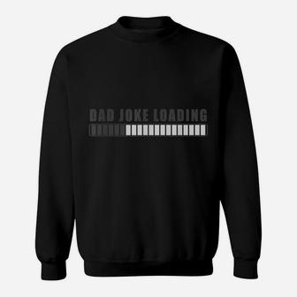 Mens Dad Joke Loading Funny Novelty Grandpa Daddy Papa Father Sweatshirt | Crazezy UK