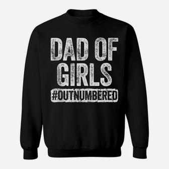 Mens Dad Of Girls Outnumbered Father's Day Gift Sweatshirt | Crazezy