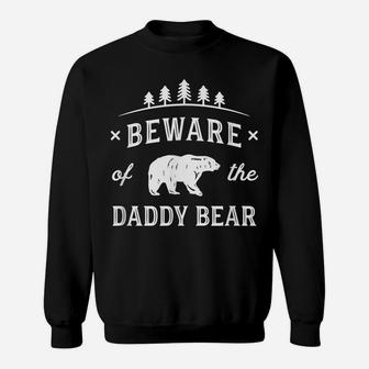 Mens Fathers Day Shirt Beware Daddy Bear Trees Tshirt Gift Dads Sweatshirt | Crazezy