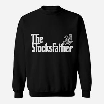 Mens Funny Trader Dad Gift The Stocks Father Stock Broker Sweatshirt | Crazezy