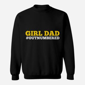 Mens Girl Dad Outnumbered Father's Day Gift For Dad Of Girls Sweatshirt | Crazezy