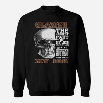 Mens Glazier The Hardest Part Of My Job Gift Sweatshirt | Crazezy DE