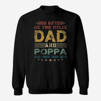 Mens God Gifted Me Two Titles Dad And Poppa Fun Fathers Day Sweatshirt | Crazezy DE