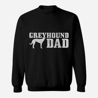 Mens Greyhound Dad Funny Dog Greyhound Dad Sweatshirt | Crazezy