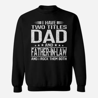 Mens I Have Two Titles Dad And Father-In-Law Retro Father's Day Sweatshirt | Crazezy