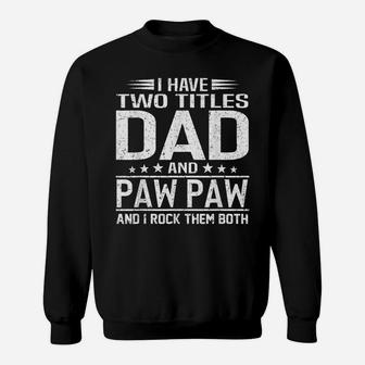 Mens I Have Two Titles Dad And Paw Paw Retro Father's Day Sweatshirt | Crazezy