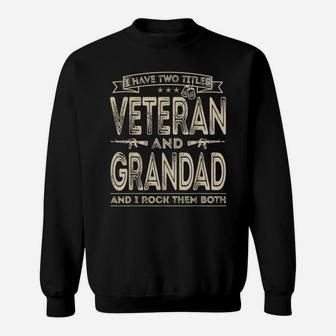 Mens I Have Two Titles Veteran And Grandad Funny Proud Us Army Sweatshirt | Crazezy
