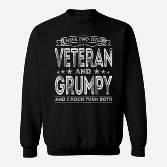 Mens I Have Two Titles Veteran And Grumpy Funny Proud Us Army Sweatshirt | Crazezy