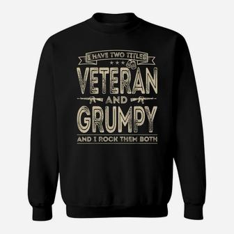 Mens I Have Two Titles Veteran And Grumpy Funny Sayings Gifts Sweatshirt | Crazezy AU