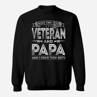 Mens I Have Two Titles Veteran And Papa Funny Sayings Gifts Sweatshirt | Crazezy DE