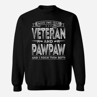Mens I Have Two Titles Veteran And Pawpaw Funny Proud Us Army Sweatshirt | Crazezy