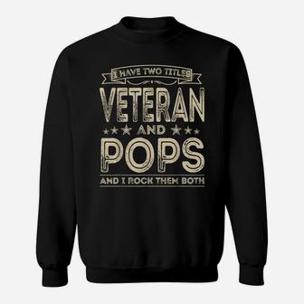 Mens I Have Two Titles Veteran And Pops Funny Proud Us Army Sweatshirt | Crazezy