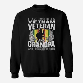 Mens I Have Two Titles Vietnam Veteran And Grandpa - Papa Gifts Sweatshirt | Crazezy