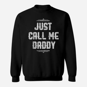 Mens Just Call Me Daddy Funny Father Father's Day Gift For Papa Sweatshirt | Crazezy