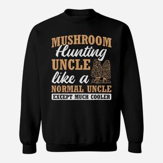 Mens Mushroom Hunting Uncle Mushroom Hunter Mycology Expert Fungi Sweatshirt | Crazezy