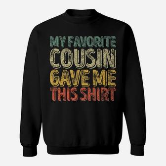 Mens My Favorite Cousin Gave Me This Shirt Funny Christmas Gift Sweatshirt | Crazezy
