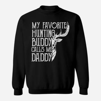 Mens My Favorite Hunting Buddy Calls Me Daddy Deer Hunter Vintage Sweatshirt | Crazezy