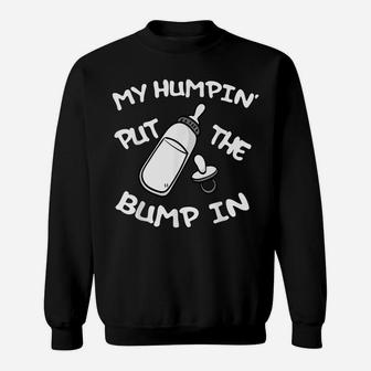 Mens My Humpin' Put The Bump In Promoted To Dad Father's Day Gift Sweatshirt | Crazezy