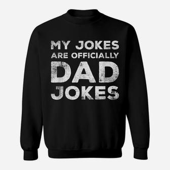 Mens My Jokes Are Officially Dad Jokes Funny New Daddy Father Sweatshirt | Crazezy