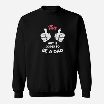 Mens New Dad This Guy Is Going To Be A Dad Shirt Sweatshirt - Thegiftio UK