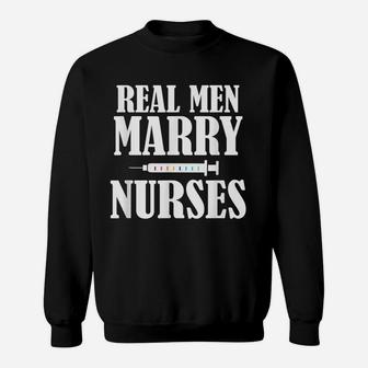 Mens Real Men Marry Nurses Shirt For Men Sweatshirt | Crazezy UK
