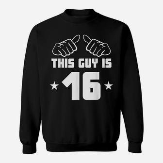 Mens This Guy Is 16 Years Old Funny 16Th Birthday Sweatshirt | Crazezy AU
