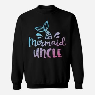 Mermaid Uncle Funny Merman Family Matching Birthday Gifts Sweatshirt | Crazezy AU