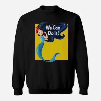 Mermaid We Can Do It Sweatshirt - Monsterry
