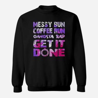 Messy Bun Coffee Run Rap Get It Done Sweatshirt - Thegiftio UK