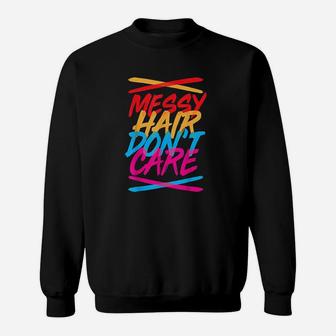 Messy Hair Messy Hair Dont Care Sweatshirt - Thegiftio UK