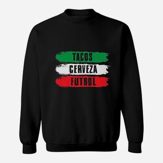 Mexican Pride Tacos Cerveza Futbol Mexico Soccer Sweatshirt - Thegiftio