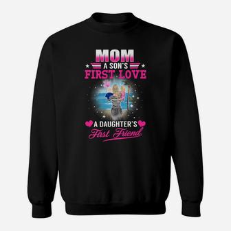 Mom A Sons First Love A Daughters First Friend Mothers Day Sweatshirt | Crazezy