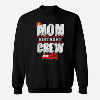 Mom Birthday Crew Fire Truck Fireman Hosting Party Sweatshirt | Crazezy