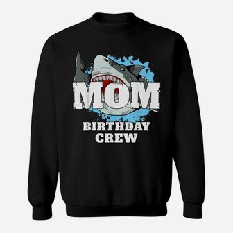 Mom Birthday Crew Shark Theme Party Mama Mommy Mother Sweatshirt | Crazezy AU