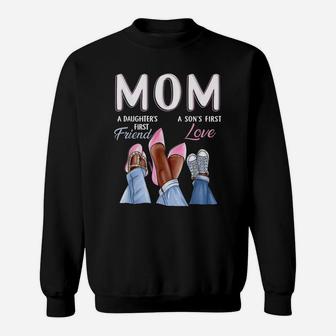 Mom Son's First Love Daughter's First Friend Mother's Day Sweatshirt | Crazezy