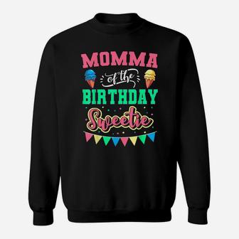Momma Of The Birthday Sweetie Ice Cream Bday Party Mother Sweatshirt | Crazezy UK